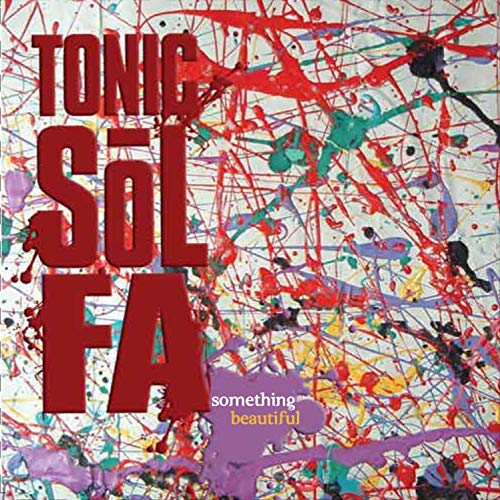 "CD cover with 'Tonic Sol-fa' in red, 'something beautiful' in white and yellow, on abstract background."
