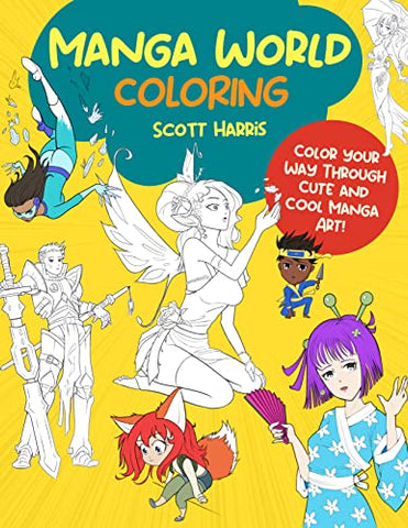 Manga World Coloring: Color your way through cool original manga art! (1) (Manga Coloring)
