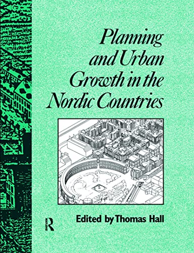 Planning and Urban Growth in Nordic Countries (Planning, History and Environment Series)