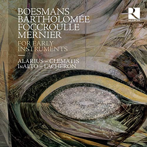 Bernard Foccroulle; Clematis; InAlto; L'Acheron; Ensemble Alarius - Boesmans, Bartholomee, Foccroulle & Mernier: For Early Instruments [CD]