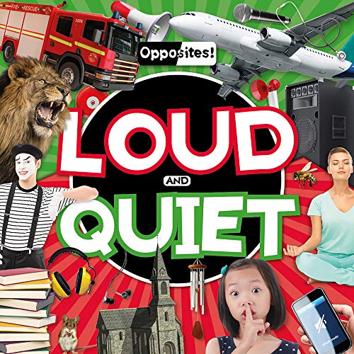 Loud and Quiet (Opposites!)