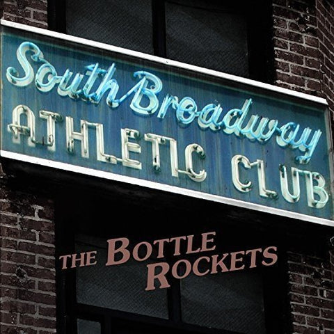 Bottle Rockets - South Broadway Athletic Club [CD]