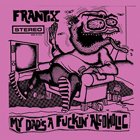 Frantix - My Dad's a Fuckin Alcoholic  [VINYL]