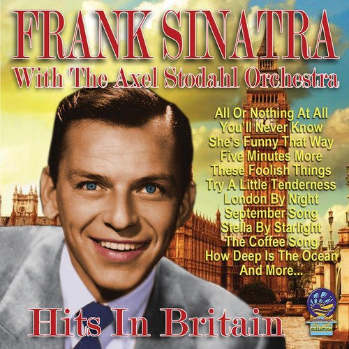 Frank Sinatra With Axel Stordahl & His Orchestra - Hits In Britain [CD]