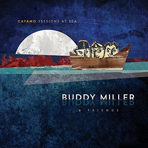 Buddy & Friends Miller - Cayamo Sessions At Sea [CD]