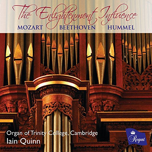 Iain Quinn; Organ Of Trinity College, Cambridge - Mozart; Beethoven; Hummel: The Enlightenment Influence, Music For Organ [CD]