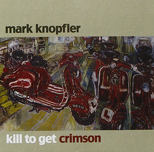 Mark Knopfler - Kill To Get Crimson [CD]