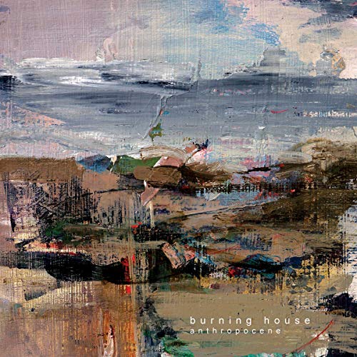 The image depicts a vinyl record cover with an abstract landscape painting. #### Alt text: "Vinyl record cover with abstract landscape painting and 'burning house anthropocene' text."