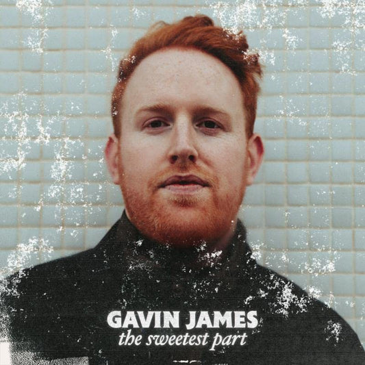 Gavin James - The Sweetest Part [VINYL]