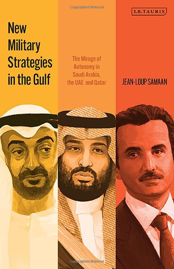 New Military Strategies in the Gulf: The Mirage of Autonomy in Saudi Arabia, the UAE and Qatar