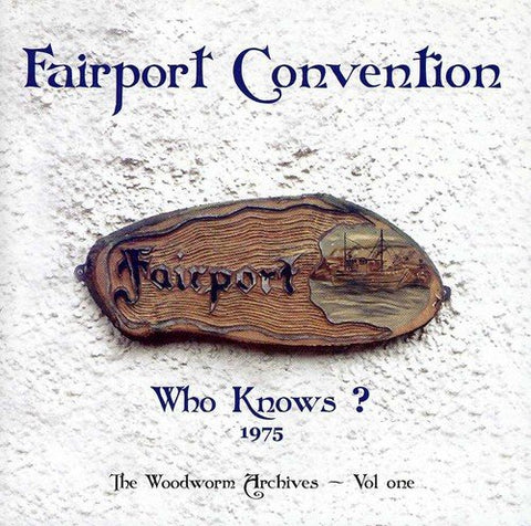 Fairport Convention - Who Knows? The Woodworm Archives Volume 1 [CD]