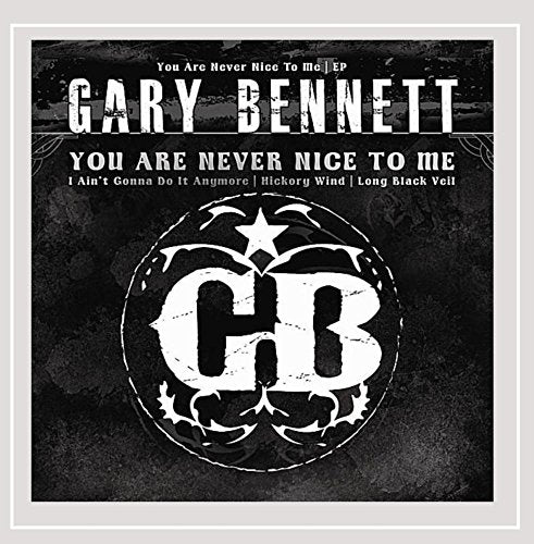 Gary Bennett (br5-49) - You Are Never Nice To Me [CD]