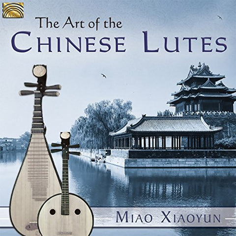 Miao Xiaoyun - Art Of The Chinese Lutes, The [CD]