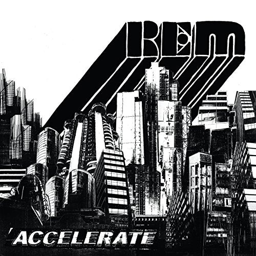 R.E.M.’s “Accelerate” album cover: black and white cityscape illustration.