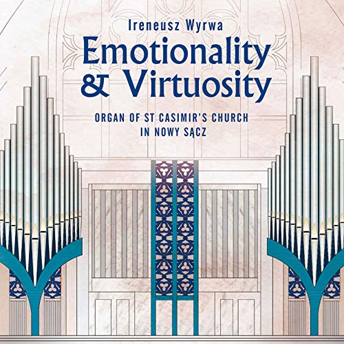 Ireneusz Wyrwa - Emotionality & Virtuosity: Organ Of St Casimir's Church In Nowy Sacz [CD]