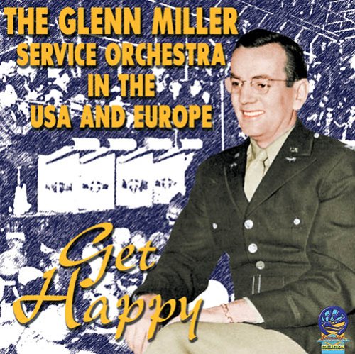 Glenn Miller - In the USA and Europe - Get Happy [CD]