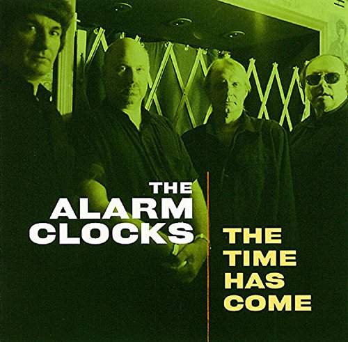 Album cover with four men and text "The Alarm Clocks, The Time Has Come".