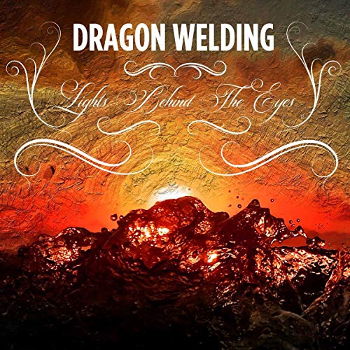 Album cover with molten lava and fiery background, titled "Dragon Welding - Lights Behind The Eyes".