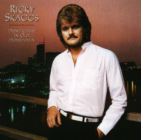 Ricky Skaggs - Don't Cheat In Our Home Town ( [CD]