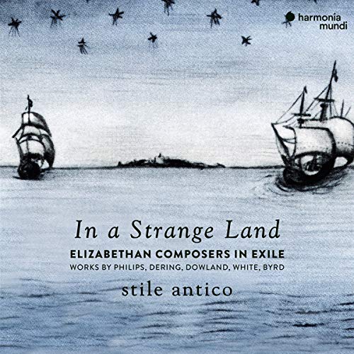 Stile Antico - Stile Antico: In A Strange Land: Elizabethan Composers In Exile [CD]