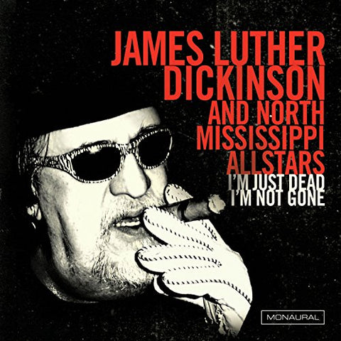 James Luther Dickinson  & Nort - I'm Just Dead, I'm Not Gone  [VINYL]