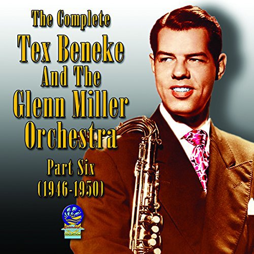 Tex Beneke / Glenn Miller Orchestra - The Complete Part Six 1946-1950 [CD]
