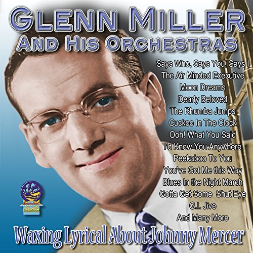 Glenn Miller & His Orchestra - Waxing Lyrical About Johnny Mercer [CD]