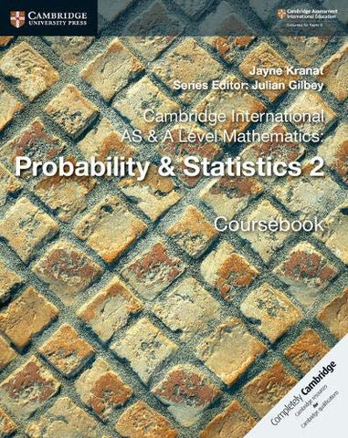 Cambridge International AS & A Level Mathematics: Probability & Statistics 2 Coursebook (Cambridge University Press)