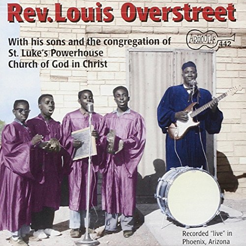 Rev. Louis Overstreet - With His Sons and the Congregation of St. Luke's Powerhouse Church of God in Christ [CD]