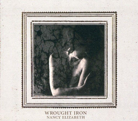 Nancy Elizabeth - Wrought Iron [CD]