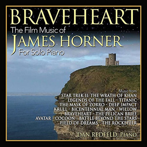 Dan Redfeld - Braveheart: The Film Music Of James Horner For Solo Piano [CD]