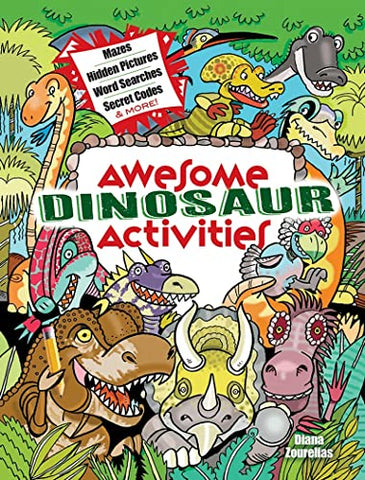 Awesome Dinosaur Activities: Mazes, Hidden Pictures, Word Searches, Secret Codes, Spot the Differences, and More! (Dover Kids Activity Books: Dinosaurs)