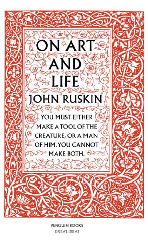 John Ruskin - On Art and Life