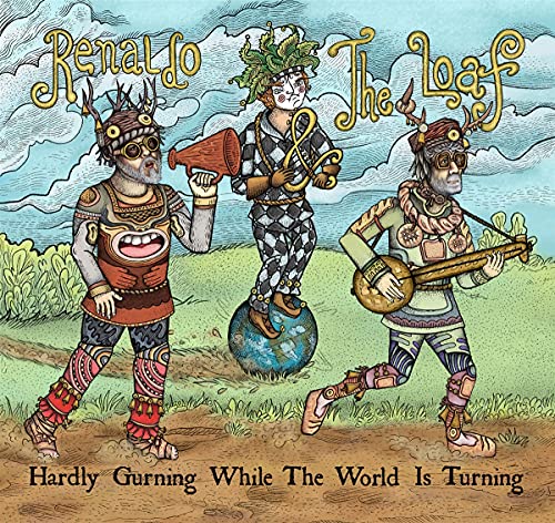Renaldo & The Loaf - Hardly Gurning While The World Is Turning [CD]