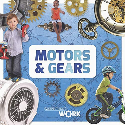 Motors & gears (Making Things Work)