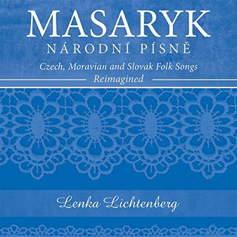 Lenka Lichtenberg - Masaryk - Narodni Pisnd11A - Czech. Moravian And Slovak Folk [CD]