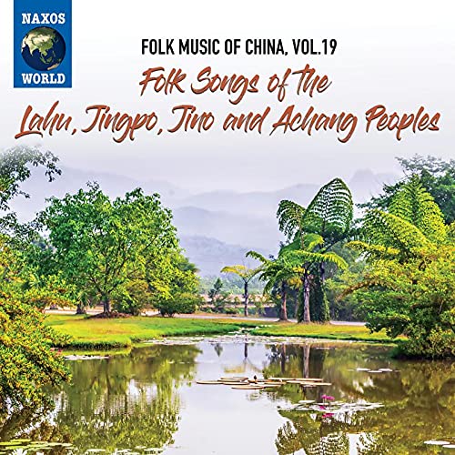 Various - Folk Music Of China, Vol. 19 - Folk Songs of the Lahu, Jingpo, Jino and Achang People [CD]