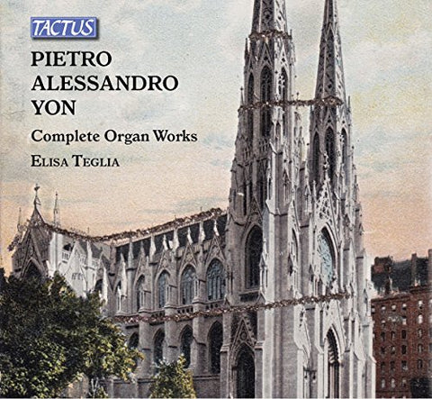 Elisa Teglia - Pietro Alessandro Yon: Complete Organ Works [CD]