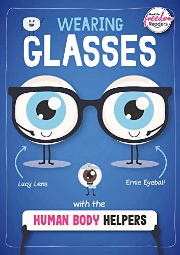 Wearing Glasses with the Human Body Helpers (BookLife Freedom Readers)