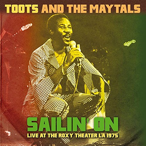 Toots & The Maytals - Sailin' On- Live At The Roxy Theater LA '75 [CD]
