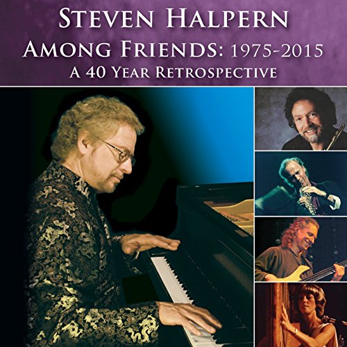 Steven Halpern - Among Friends : 1975 to 2015, A 40 Year Retrospective [CD]