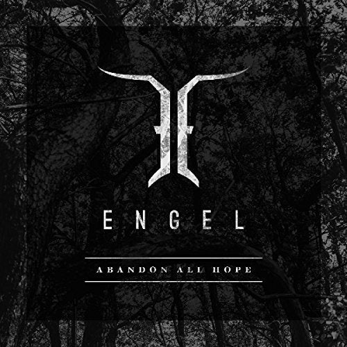"Album cover with 'ENGEL' and 'ABANDON ALL HOPE' text, dark forest background, silver logo."