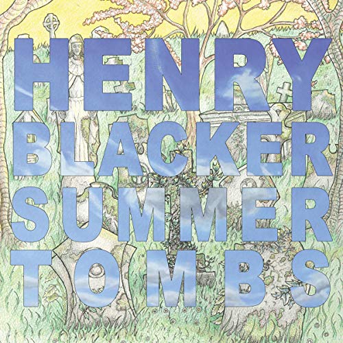 Henry Blacker - Summer Tombs/Hungry Dogs will Eat Dirty Puddings [CD]