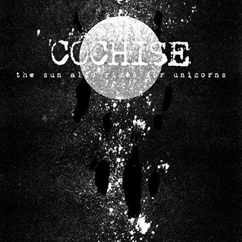 Cochise - The Sun Also Rises For Unicorns [CD]