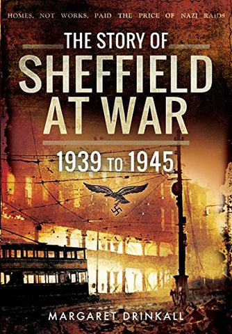 In the Firing Line: Story of Sheffield at War 1939 to 1945