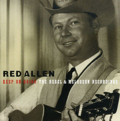 Red Allen - Keep on Going: The Rebel & Melodeon Recordings [CD]