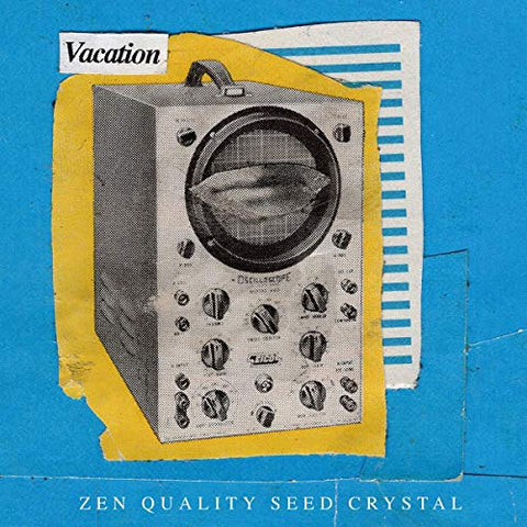 Vacation - Zen Quality Seed Crystal  [VINYL]