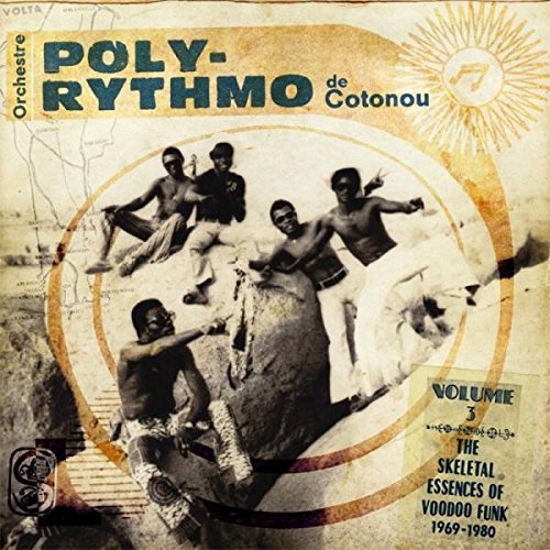 Orchestre Poly-Rythmo De Cotonou - Volume 3: The Skeletal Essences Of Afro Funk 1960-1980 [CD]