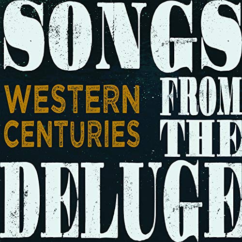 "Album cover with 'Songs from the Deluge' and 'Western Centuries' in distressed font."