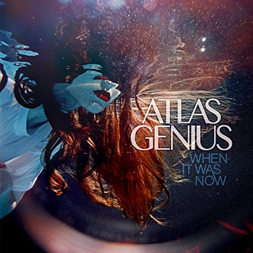 Atlas Genius - When It Was Now [CD]